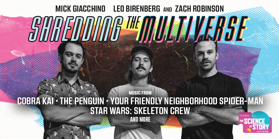 Event banner: "Shredding the Multiverse" with composers Mick Giacchino, Leo Birenberg, and Zach Robinson. Music from Cobra Kai, The Penguin, Your Friendly Neighborhood Spider-Man, and Star Wars: Skeleton Crew. Part of UC San Diego's Science of Story, July 21–26, 2026.